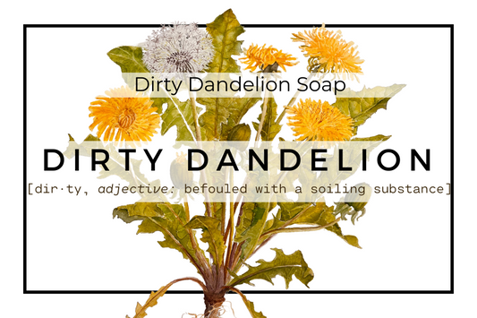 Dirty Dandelion Soap